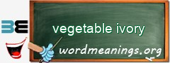 WordMeaning blackboard for vegetable ivory